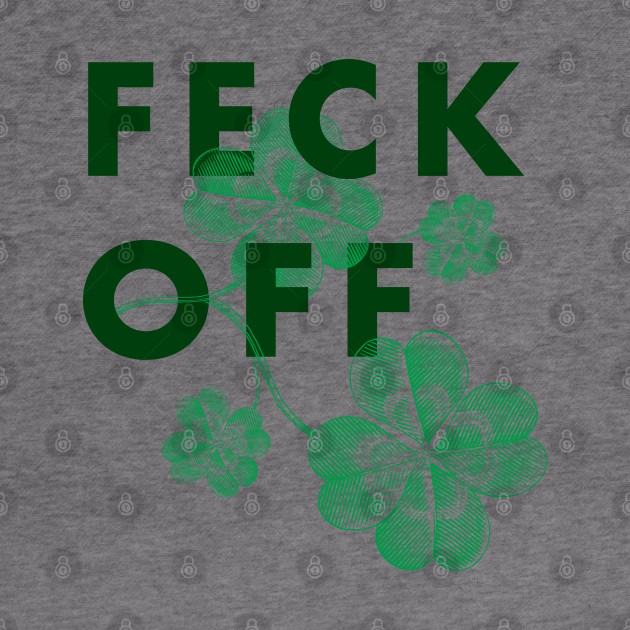 Feck off (Irish swear) by Happy Lime